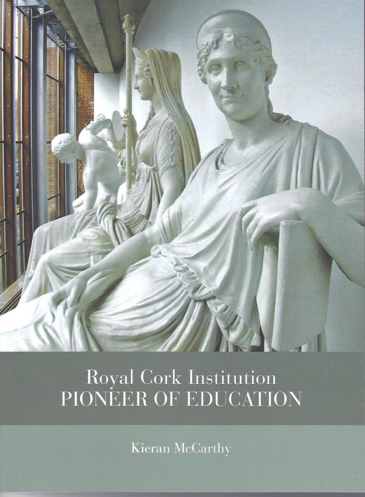 Royal Cork Institution, Pioneer of Education, book by Kieran McCarthy