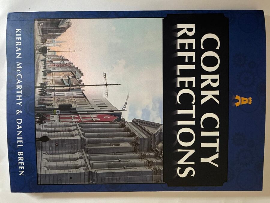 1111a. Front cover of Cork City Reflections (2021, Amberley Publishing) by Kieran McCarthy and Daniel Breen.