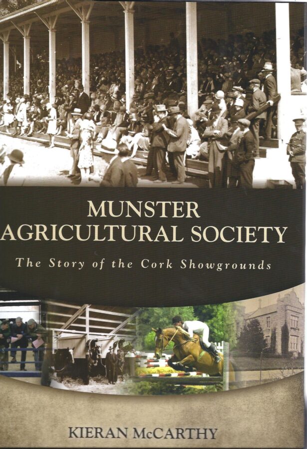 Front cover of Munster Agricultural Society, The Story of the Cork Showgrounds (2011) by Kieran McCarthy