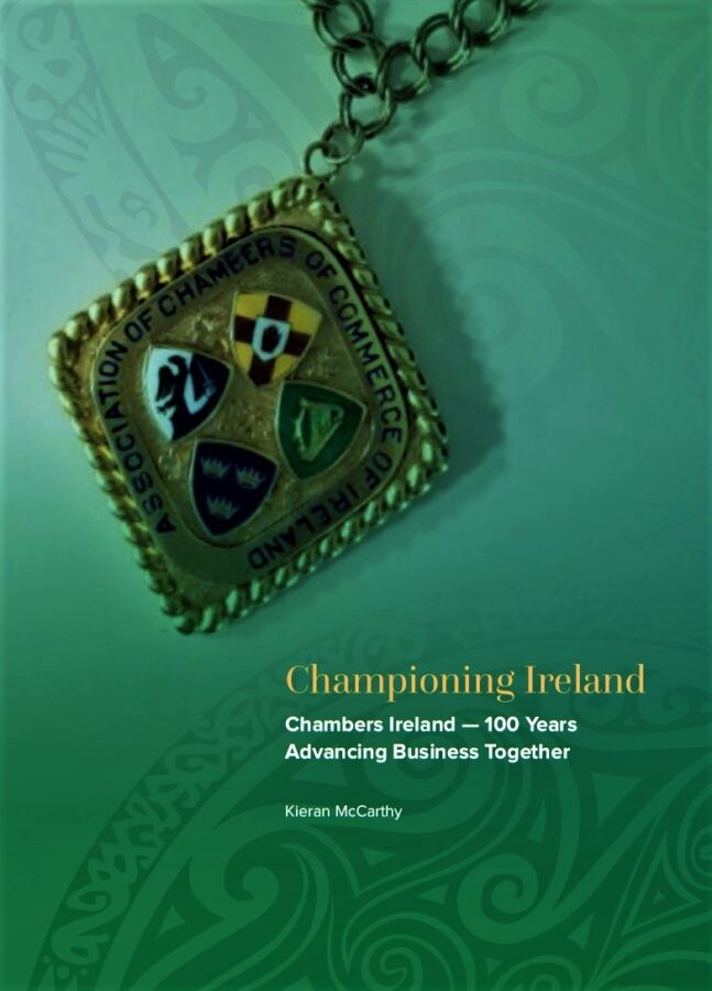 Front cover of Championing Ireland, Chambers Ireland — 100 Years Advancing Business Together (2023, Chambers Ireland)